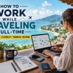 How to Work While Traveling Full-Time